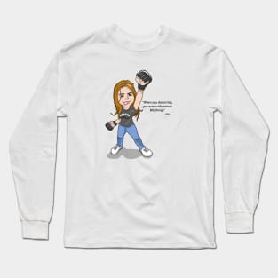 Gina Carano Dream Big Long Sleeve T-Shirt